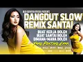 Download Lagu Cocok Buat Santai Dimana Saja Sebagai Teman Perjalanan  -  DANGDUT SLOW REMIX SANTAI 2025  - Viral !
