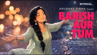 Barish Aur Tum (Ft. Abdul Shaikh) - Shashi Suman, Meghdeep Bose, Abhendra Kumar Upadhyay