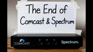 The End of Comcast and Spectrum