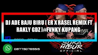 dj ade baju biru er x rasel remix ft rakly gdz fvnky kupang 2021