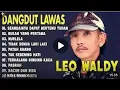 Lagu #dangdutlawas #Leowaldi#fullalbum#