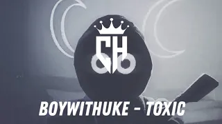 MONTAGEM BoyWithUke Toxic 