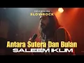 Download Lagu “Antara Sutera dan Bulan – Cover Slowrock Malaysia | Saleem Iklim | Versi Paling Syahdu!”