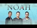 Download Lagu NOAH - DAN HILANG (Lyric)
