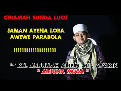 Download MP3 Dakwah Sunda Lucu K.H Abdullah Arifin Al - Asyikin  ARJUNA MUDA