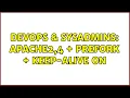 DevOps SysAdmins Apache2 4 Prefork Keep-alive On