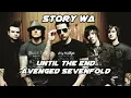 Until the end Story WA Avenged Sevenfold