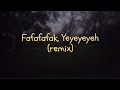 Fafafafak, Yeyeyeyeh (Remix) (s0fy, swaggerman \u0026 munka)