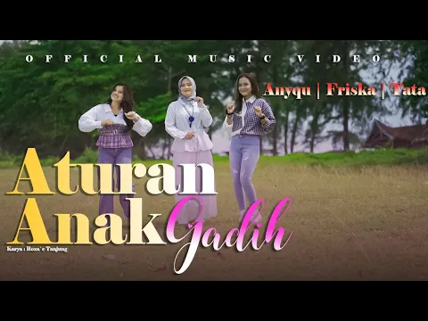 Download MP3 Anyqu - Tata - Friska | Aturan Anak Gadih (Official Music Video)