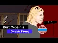 Real Story of Kurt Cobain s Death