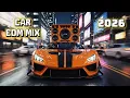 Lagu 🚘🔊 Best EDM Car Music 2026 / Club Banger Remix / Popular Songs Mix