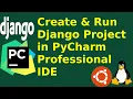 How to create and run Django project in pycharm professional ide in Ubuntu 20 04 LTS Linux