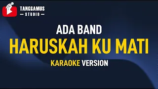 Haruskah Kumati - Ada Band (KARAOKE)