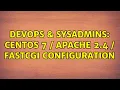 DevOps SysAdmins CentOS 7 Apache 2 4 FastCGI Configuration