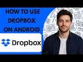 How to Use Dropbox on Android Full Guide 2026