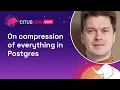 On compression of everything in Postgres Citus Con 2023