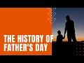 The History of Father s Day