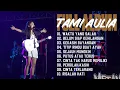 Download Lagu TAMI AULIA FULL ALBUM | WAKTU YANG SALAH | BELUM SIAP KEHILANGAN | THE BEST COVER
