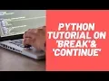 Python Tutorial on break and continue