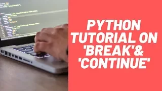 Python Tutorial on break and continue