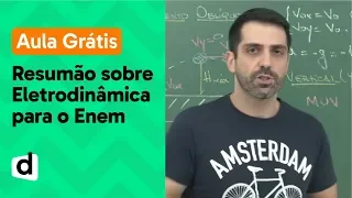 AO VIVO | RESUMÃO DE ELETRODINÂMICA PARA O ENEM 2019 | DESCOMPLICA