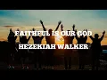 Faithful Is our God lyrics - Hezekiah walker