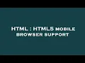 HTML HTML5 mobile browser support