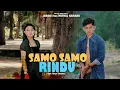 Download Lagu JERIKO FEAT MUTHIA KAMARU - SAMO SAMO RINDU (OFFICIAL MUSIC VIDEO)