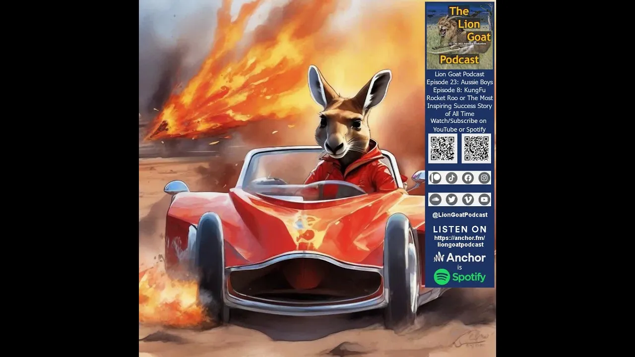 Lion Goat Podcast Ep 23: Aussie Boys Ep 8: KungFu Rocket Roo or The Most Inspiring Story of All Time