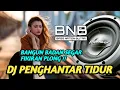 DJ PENGHANTAR TIDUR BASS RILEX SUPER SLOW PALING ENAK BUAT TEMAN REBAHAN 