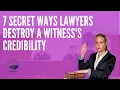 7 Secret Ways Lawyers Destroy A Witness s Credibility