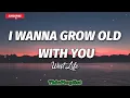 I Wanna Grow Old With You - WestLife (Lyrics)🎶