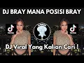 DJ BRAY MANA POSISI BRAY VIRAL TIK TO VIRAL TIKTOK 2024 JEDAG JEDUG FULL BASS TERBARU