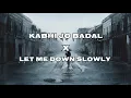 Download Lagu Kabhi Jo Badal Barse X Let Me Down Slowly (Lyrics)