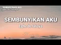 Download Lagu Teruslah sembunyikan aku, Sampai kau lupa aku (SEMBUNYIKAN AKU) Egha de latoya || lirik Tiktok