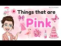 THINGS THAT ARE PINK Learning Colors for Kids Pink Color Objects