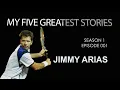 My five greatest stories Jimmy Arias I Season 1 episode 001