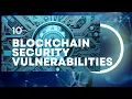 10 blockchain security vulnerabilities