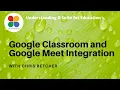 Understanding Google Classroom and Google Meet Integration