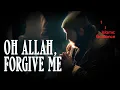 Download Lagu Oh Allah, Forgive Me