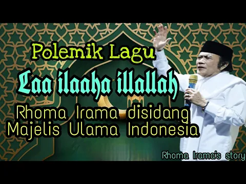 Download MP3 POLEMIK LAGU LAA ILAAHA ILLALLAH RHOMA IRAMA DISIDANG MUI | KISAH RHOMA SAAT ITU