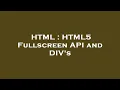 HTML HTML5 Fullscreen API and DIV s