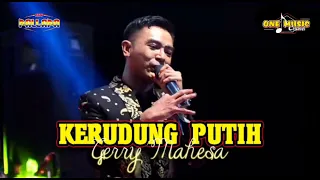 Download KERUDUNG PUTIH - Gerry Mahesa NEW PALLAPA || FORCE KEDUMULYO #newpallapaterbaru MP3
