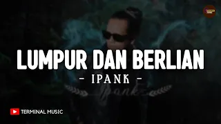 lumpur dan berlian ipank lirik lagu melayu terbaru 2025