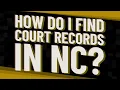 How do I find court records in NC