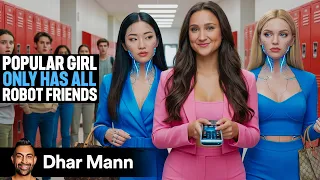 Popular Girl Only Has ROBOT FRIENDS Dhar Mann Studios