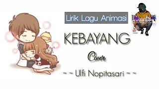 Download KEBAYANG - ( Cover By Ulfi Nopitasari ) Lirik Lagu Animasi || Story WA MP3