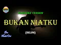 Download Lagu Karaoke Bukan Niatku { Iklim }