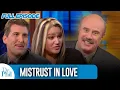 Mistrust In Love FULL EPISODE Dr Phil