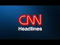 CNN Headlines Live News